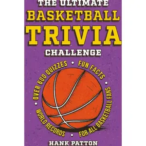 The Ultimate Basketball Trivia Challenge: Over 600 Quiz Questions for Die-Hard Basketball Fans Paperback – May 16, 2025