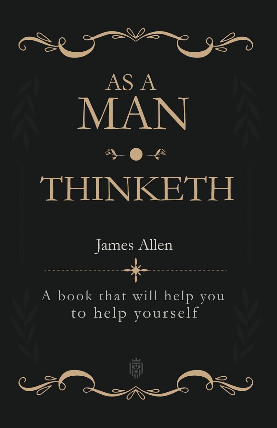 As a Man Thinketh: A book that will help you to help yourself Paperback.