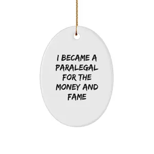 Funny Paralegal Gifts from Friends, Christmas Unique Gifts for Paralegal Men and Women - Oval Ornament with I Became A Paralegal For The Money And Fame Quote