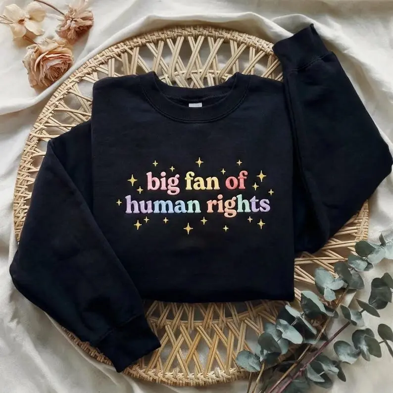 EMBROIDERED Big Fan of Human Rights Sweatshirt, Activist Protest Crewneck, Human Rights Tee, Equality Statement Shirt, Social Justice Shirt