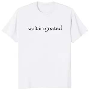 Wait I'm Goated T-Shirt Funny Meme, Y2K Style Unisex 100% Cotton Summer Tee Short Sleeve O-neck Casual Top for Men and Women
