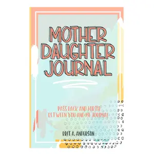Mother Daughter Journal Pass Back And Forth Between You and Me: A Fun No Stress Just Between Us Journal For Moms And Daughters (Guided Journal For ... Makes A Unique Gift For Mom On Mothers Day) Paperback