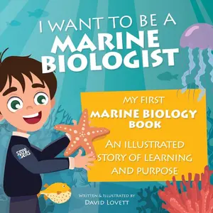I Want To Be A Marine Biologist: My First Marine Biology Book - An illustrated story of learning and purpose (David’s Awesome Adventures!) Paperback – Large Print, January 21, 2025