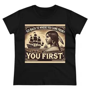 T-Shirt Go Back Where You Came From Tee, Native American History, Mexico is America and Mexicans are Indigenous Top