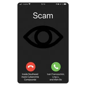 Scam: Inside Southeast Asia's Cybercrime Compounds -- Ivan Franceschini, Paperback