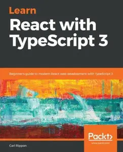 USED-Learn React with TypeScript 3: Beginner's guide to modern React web development with TypeScript 3 by Rippon, Carl (Paperback)