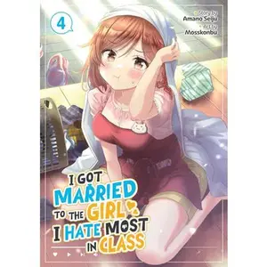 I Got Married to the Girl I Hate  in Class (Manga) Vol. 4 -- Amano Seiju - Paperback