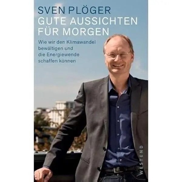USED-Gute Aussichten für morgen: Wie wir den Klimawandel bewältigen und die Energiewende schaffen können by Sven Plöger (Paperback)