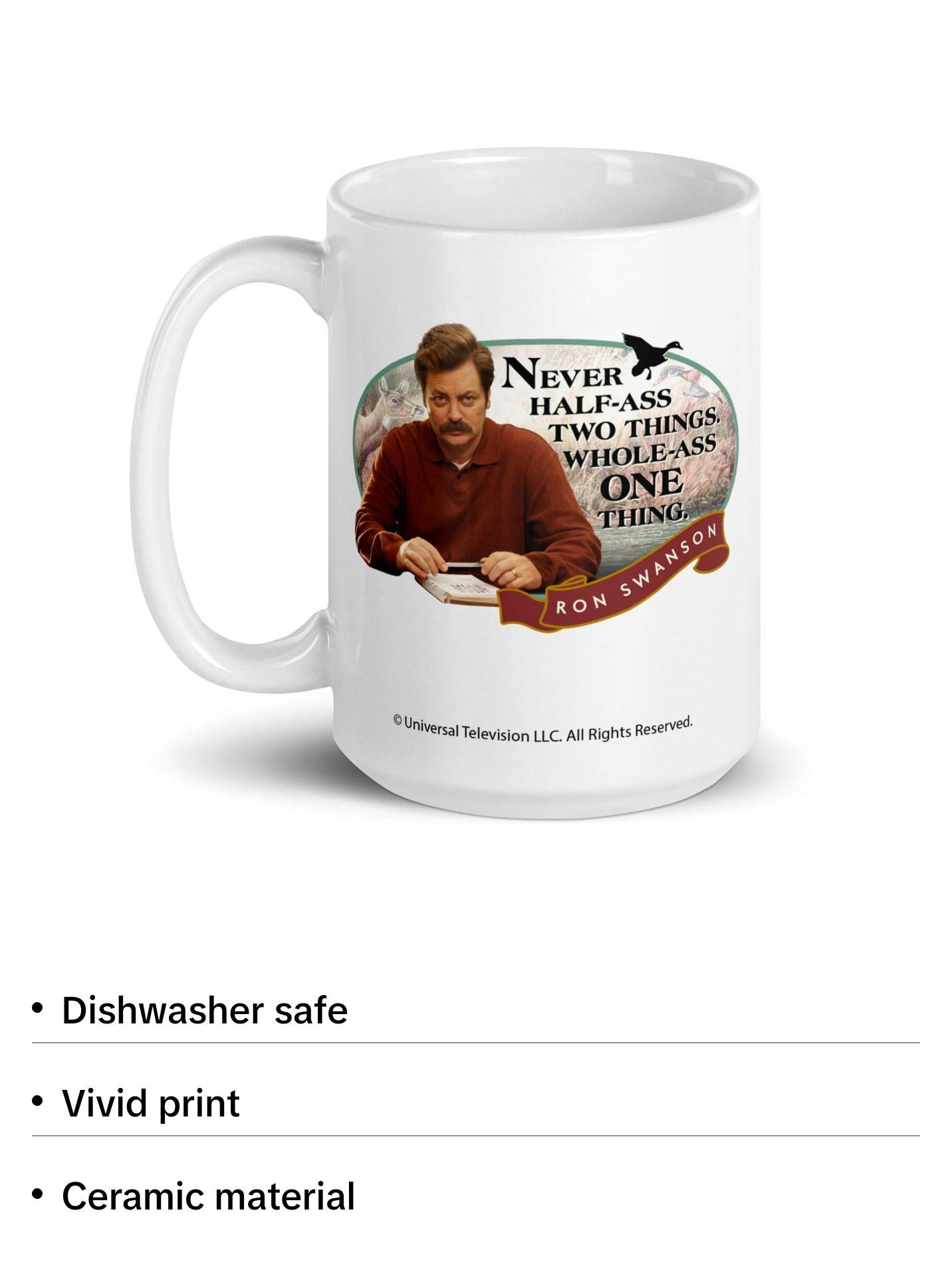 Never Half Ass Two Things - Coffee Mug