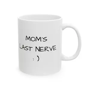 Mom's Last Nerve Mug, Funny Sarcastic Coffee Cup  | Humor Quote Ceramic Mug for Work Office Home | Coworker Boss Friend Gift Idea | Gag Gift Birthday Christmas