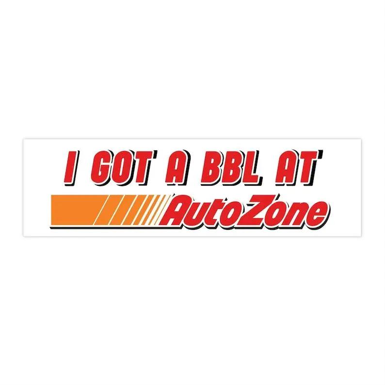 I Got A BBL at AutoZone Car Magnet | Funny Meme Sticker  Waterproof Quality