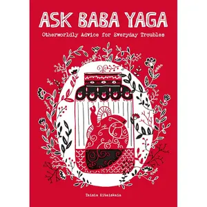 Ask Baba Yaga: Otherworldly Advice for Everyday Troubles Paperback – September 26, 2017