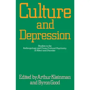 USED-Culture and Depression: Studies in the Anthropology and Cross-Cultural Psychiatry of Affect and Disorder Volume 16 by Arthur Kleinman (Paperback)