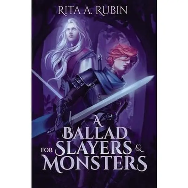A Ballad for Slayers & Monsters - Rita A. Rubin, Love and Desire-Themed Literature Paperback with Dragons and Vampyric Elements