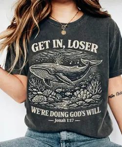 Get In Loser We're Doing God Will Shirt, Funny Christian Whale Jonah 1:17 Gift, Religious Bible Verse Graphic Tee for Believers