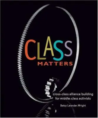 USED Book - Class Matters: Cross-Class Alliance Building for Middle-Class Activists by Betsy Leondar-Wright (Paperback) - english