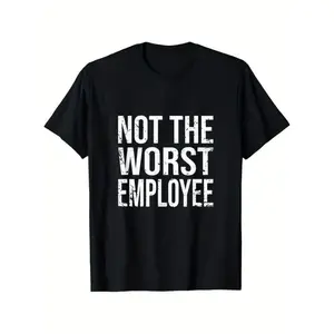 Hilarious Not The Worst Employee Graphic Tee Unisex Cotton Comfort Fit Round Neck Distressed Print Lightweight Breathable Casual Wear Sizes S To XXXL