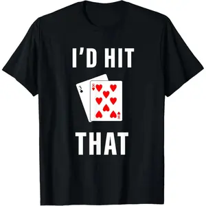 I'd Hit That Funny BlackJack Gambling T-Shirt made in USA