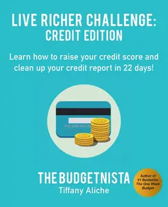 USED-Live Richer Challenge: Credit Edition: Learn how to raise your credit score and clean up your credit report in 22 days! by Aliche, Tiffany The Budgetnista (Paperback)