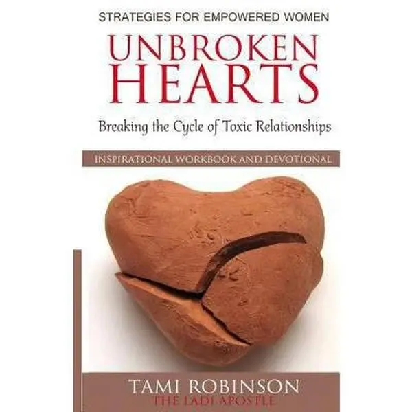 USED-Unbroken Hearts: Breaking the Cycle of Toxic Relationships by Robinson, Tami W. (Paperback)