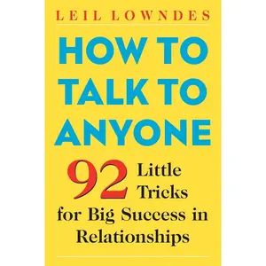 How to Talk to Anyone: 92 Little Tricks for Big Success in Relationships Paperback – October 10, 2003