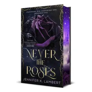 Never the Roses -- Jennifer K. Lambert, Hardcover