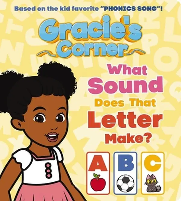 Gracie's Corner: What Sound Does That Letter Make? -- Gracie's Corner, Board Book