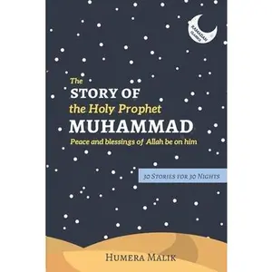 USED-The Story of the Holy Prophet Muhammad: Ramadan Classics: 30 Stories for 30 Nights by Malik, Humera (Paperback)