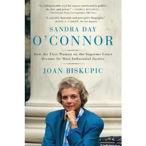 USED-Sandra Day O'Connor: How the First Woman on the Supreme Court Became Its Most Influential Justice by Biskupic, Joan (Paperback)
