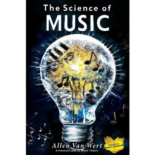 The Science of Music: A Practical Music Theory Tutorial Book - Allen Van Wert, Paperback Books