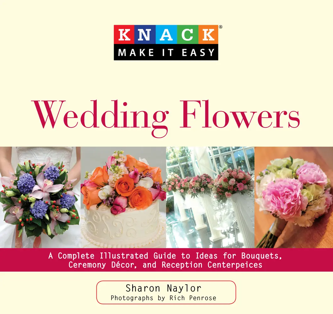 Used Knack Wedding Flowers: Decorative Ideas Guide - Complete Illustrated Book for Bouquets, Ceremony Decor, Reception Centerpieces by Sharon Naylor (Paperback)