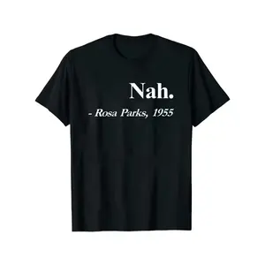 Women's "Nah. Rosa Parks, 1955" Black Pride Quote T-Shirt - Soft Cotton, Crew Neck, Short Sleeve, Non-Transparent, Machine Washable