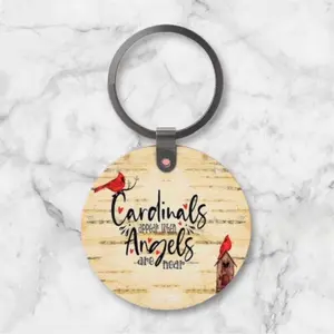Cardinals Appear When Angels Are Near Sublimation Keychain