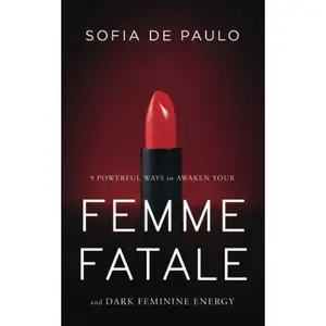 9 Powerful Ways To Awaken Your Femme Fatale And Dark Feminine Energy: Unlock The Secrets of Dark Feminine Seduction (Devine Feminine) Paperback – May 7, 2023