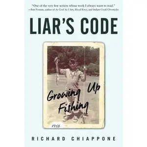 USED-Liar's Code: Growing Up Fishing by Chiappone, Richard (Hardcover)