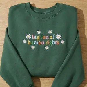 Political Embroidered Sweatshirt, Big Fan of Human Rights, Floral Sweater