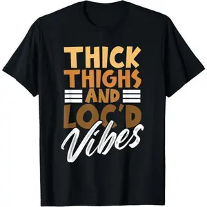 Thick Thighs and Loc'd Vibes – Proud African Melanin Women T-Shirt