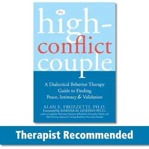The High-Conflict Couple: A Dialectical Behavior Therapy Guide to Finding Peace, Intimacy, and Validation Paperback – December 3, 2006