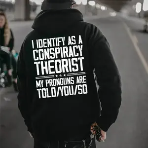 I Identify As a Conspiracy Theorist My Pronouns Are Told You So Hoodie, T-shirt, Sweatshirt, Funny Graphic Tee, Hoodie, Sweatshirt, Trendy Sarcastic Gift for Him Her