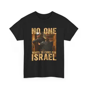 No One Wants To Fight For Israel Shirt, SweatShirt, Hoodie