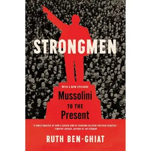 Strongmen: Mussolini to the Present Reprint Edition