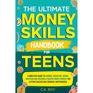 The Ultimate Money Skills Handbook for Teens: A Simplified Guide To Earning, Budgeting, Saving, Investing and Creating a Positive Money Mindset for ... Independence (Ultimate Skills Handbooks) Paperback – July 18, 2024