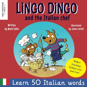 Lingo Dingo and the Italian chef: Laugh as you learn Italian for kids. Bilingual Italian English book for children; italian language learning for ... the Story-powered language learning method) Paperback – February 3, 2022