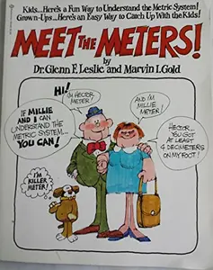 USED-Meet the Meters!: A serious treatise on how to understand the metric system by leslie, glenn f. & gold, marvin i. (Paperback)
