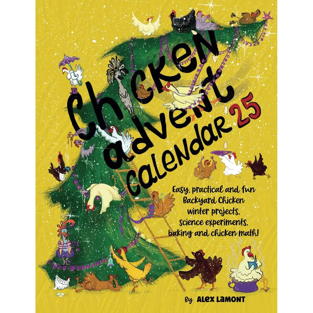 Chicken Advent Calendar: Easy, Practical and Fun Backyard Chicken Winter Projects, Science Experiments, Crafts, Baking and Chicken Math! Paperback – November 17, 2024