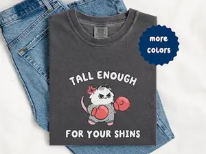Comfort Colors Tall Enough For Your Shins Shirt, Funny Possum Meme Graphic Tee, Sarcastic Gift For Her, Unhinged Oversized Apparel
