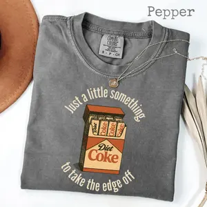Comfort Colors Diet Soda Something To Take The Edge Off Shirt, Sarcastic Meme Shirt, I Need a Diet Soda Shirt, Soda Lover Shirt