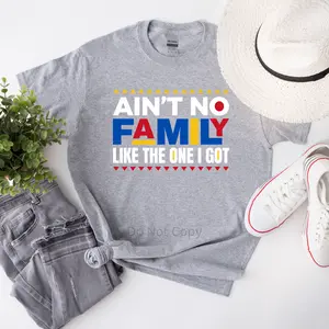 Ain't Not Family Like The One I Got DTF Transfer ONLY