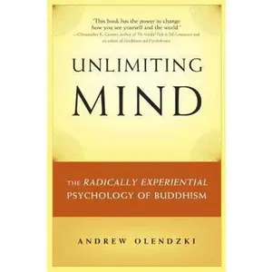 USED-Unlimiting Mind: The Radically Experiential Psychology of Buddhism by Olendzki, Andrew (Paperback)