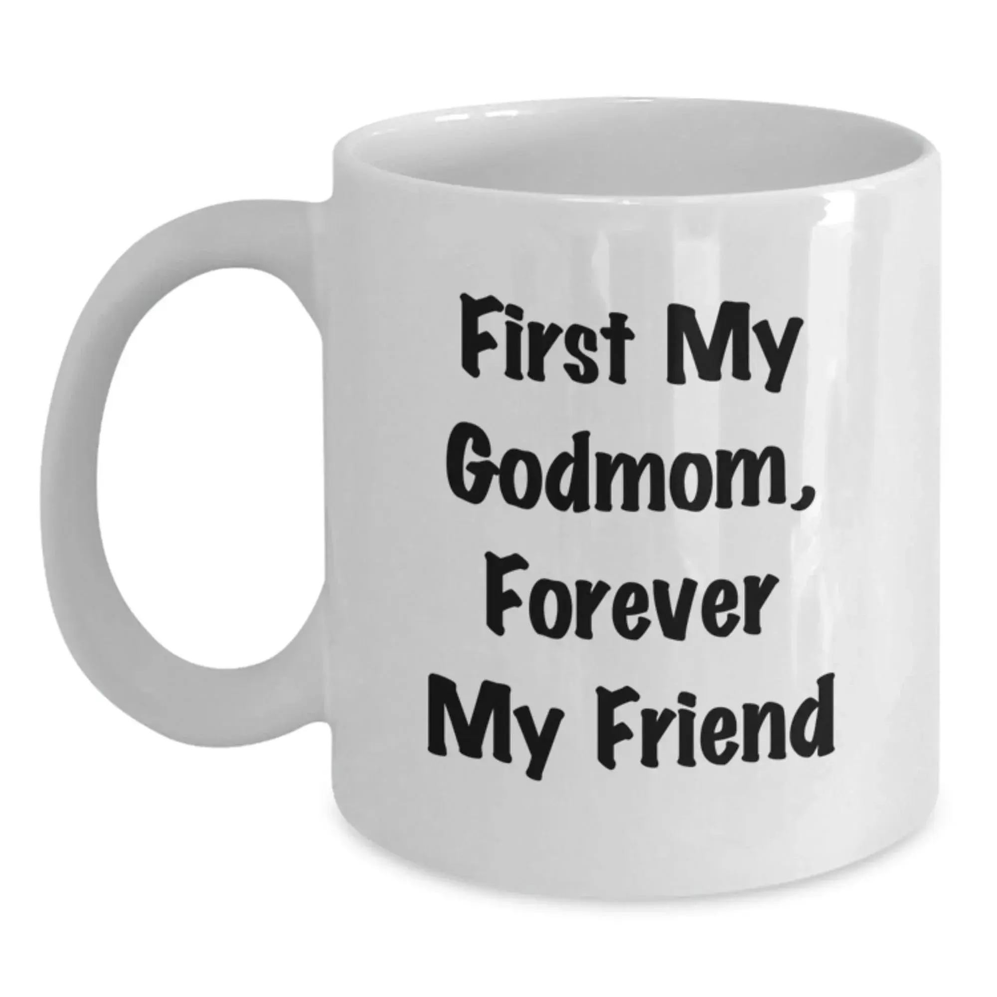 Funny Godmom Gifts from Family, White Coffee Mugs for Godmom, 'First My Godmom, Forever My Friend' Quote Christmas Unique Gifts